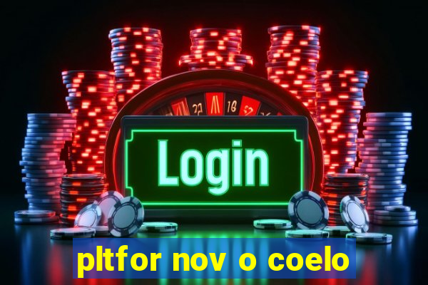 pltfor nov o coelo